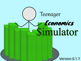 Teenager Economics Simulator (Alpha 0.1.7)
