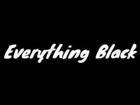 [Unlike Pluto] Everything Black 