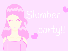 Slumber party!!