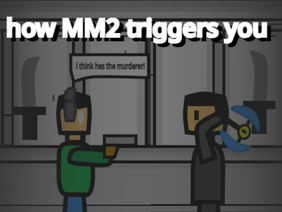 How MM2 Triggers You