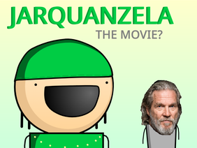 Jarquanzela - THE MOVIE?