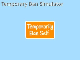 Temporary Ban Simulator