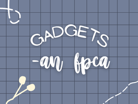 ♫ [ACCEPTEDD!!!] Gadgets -An Fpca ˊˎ-