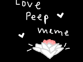 love peep || meme || fanart!