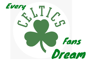 What Celtics Fans Dream Of...