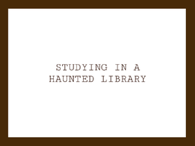 studying in a haunted library (mood board)