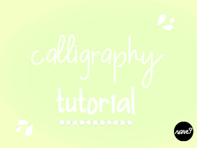 ❝ calligraphy tutorial ❞