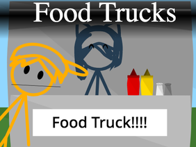 Food Trucks  ;-;