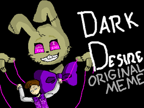 Darkest Desire || ORIGINAL MEME Ft. Glitchtrap and Dawko