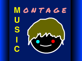 MUSIC MONTAGE!!