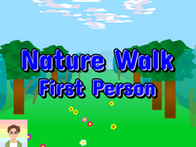 Nature Walk ~ First Person (for Nature Week)