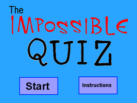 *THE IMPOSIBLE QUIZ*