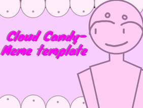 Cloud Candy- Meme Template