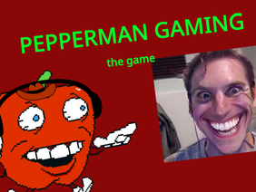 Pepperman gaming the game