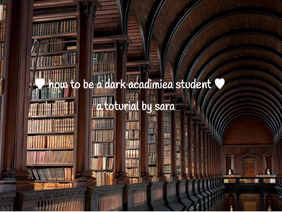  ♥ how to be a dark acadimiea student ♥