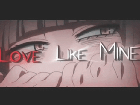 Himiko Toga edit- Love Like Mine