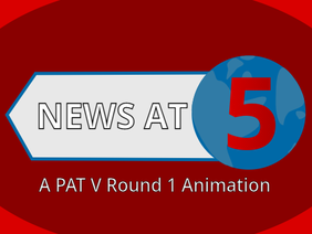 News at Five: PAT V Round One