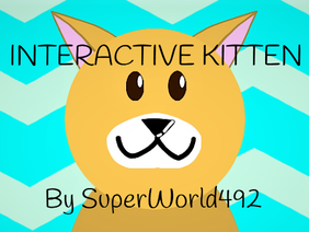 Interactive Kitten!!!