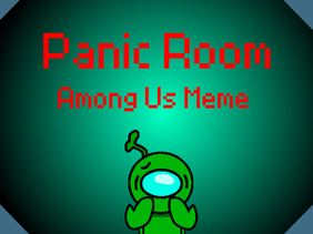 Panic Room // Among Us Meme