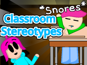 Classroom Stereotypes #Animations