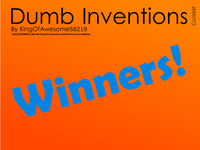 Dumb Inventions Contest WINNERS!