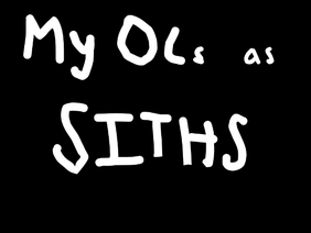My OCs as Siths