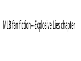 MLB fan fiction---Explosive Lies chapter3