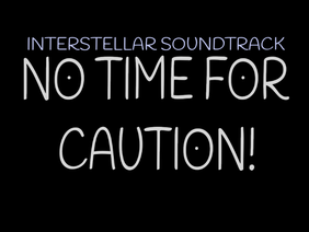 Interstellar Soundtrack - No Time For Caution - Forever Loop