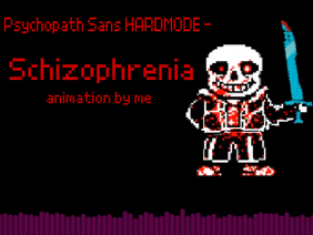 Psychopath Sans HARDMODE - Schizophrenia
