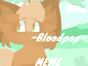 || Blood Pop || MEME