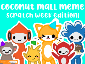coconut mall meme - scratch week edition!