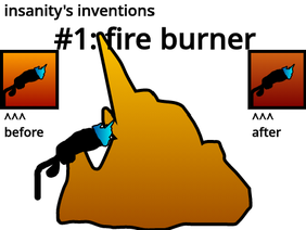 Insanity's Inventions: Fire Burner