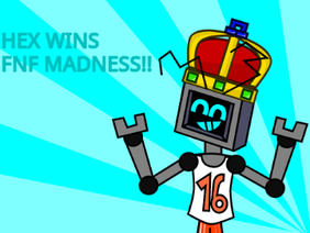 HEX WINS FNF MADNESS!!
