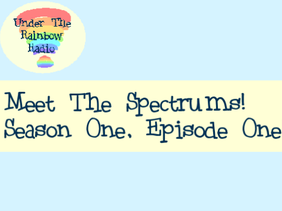 Meet The Spectrums!-Season One, Episode One