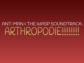 Ant-Man and the Wasp Soundtrack - Arthropodie - Forever Loop