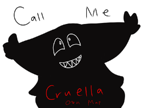 Call me Cruella || Open MAP