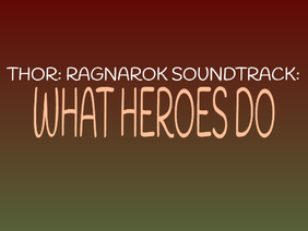 Thor: Ragnarok Soundtrack - What Heroes Do - Forever Loop