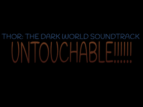 Thor: The Dark World Soundtrack - Untouchable - Forever Loop