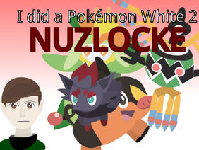 I did a Pokemon White 2 Nuzlocke                            #art  #stories  #animations #all