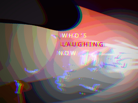 Who's Laughing Now // 11