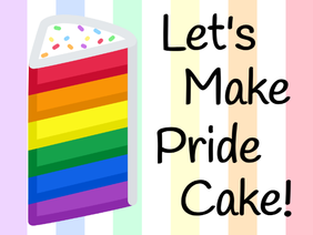 Let's Make Pride Cake!