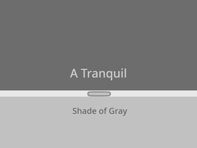 A Tranquil Shade of Gray 