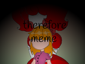 !therefore meme!