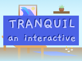 Tranquil - an Interactive