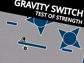 Gravity Switch: Test of Strength