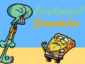 Trickward Simulator (Squidward Simulator)