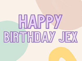 Happy birthday, Jex!
