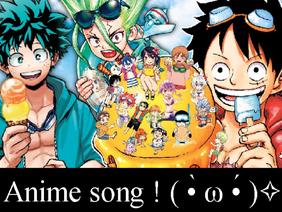 Anime song !! ( •̀ ω •́ )✧