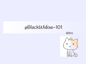 Intro for @BlackWidow-101