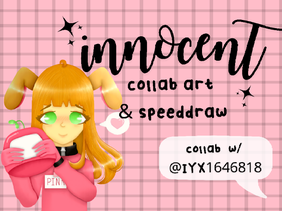 ⚘ innocent | collab art & speeddraw